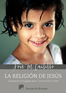 La religión de Jesús. Comentarios al Evangelio diario  Ciclo B (2017-2018)