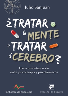 ¿Tratar la mente o tratar el cerebro? Hacia una integración entre Psicoterapia y psicofármacos