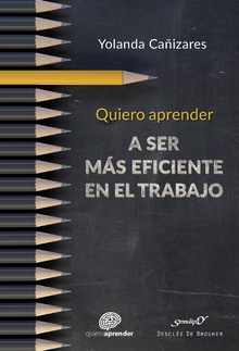 Quiero aprender a ser más eficiente en el trabajo