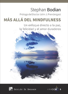 Más allá del mindfulness. Un enfoque directo a la paz, la felicidad y el amor duraderos