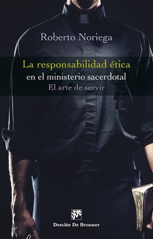 La responsabilidad ética en el ministerio sacerdotal. El arte de servir