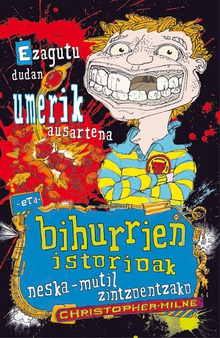 Ezagutu dudan umerik ausartena eta bihurrien istorioak neska-mutil zintzoentzako